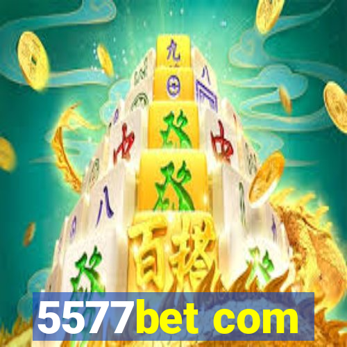 5577bet com